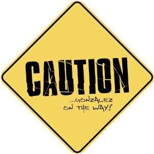   CAUTION  GONZALEZ ON THE WAY  CROSSING SIGN