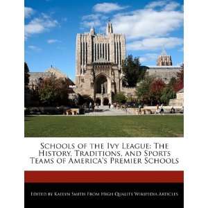 Schools of the Ivy League The History, Traditions, and Sports Teams 