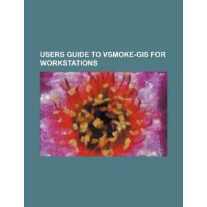  Users guide to VSMOKE GIS for workstations (9781234504540 