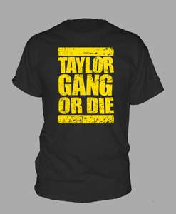 TAYLOR GANG OR DIE! ~ T SHIRT wiz khalifa rap hip hop ALL SIZES AND 