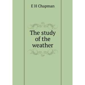  The study of the weather E H Chapman Books