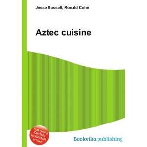  Aztec cuisine Ronald Cohn Jesse Russell Books