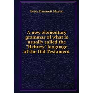   the Hebrew language of the Old Testament Peter Hamnett Mason Books