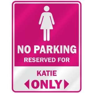    RESERVED FOR KATIE ONLY  PARKING SIGN NAME