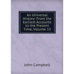   Earliest Accounts to the Present Time, Volume 13 John Campbell Books