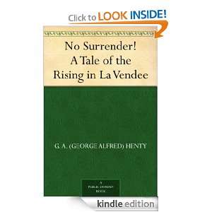 No Surrender A Tale of the Rising in La Vendee G. A. (George Alfred 