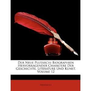 Der Neue Plutarch: Biographien Hervorragender Charktere Der Geschichte 
