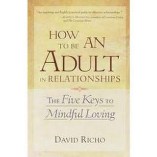 How to Be an Adult in Relationships (The Five Keys to Mindful Loving 