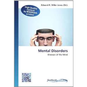   Illnesses of the Mind (9786130125240): Edward R. Miller Jones: Books