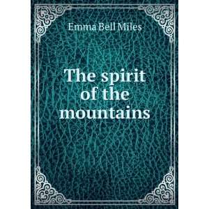  The spirit of the mountains Emma Bell Miles Books