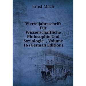   Und Soziologie ., Volume 16 (German Edition) Ernst Mach Books