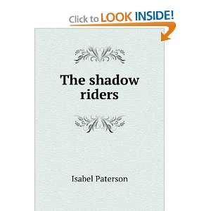  The shadow riders Isabel Paterson Books