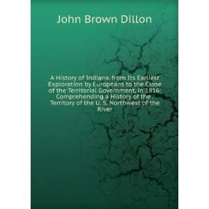  of the U. S. Northwest of the River John Brown Dillon Books