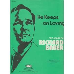   He Keeps on Loving The Songs of Richard Baker Richard Baker Books
