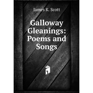  Galloway Gleanings Poems and Songs James K. Scott Books