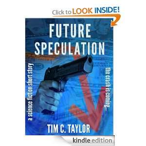 Future Speculation (a short story) Tim C. Taylor  Kindle 