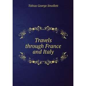    Travels through France and Italy Tobias George Smollett Books