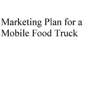  Marketing Plan for a Mobile Food Truck (Professional Fill 