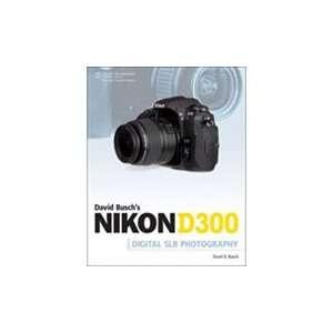  David Buschs Nikon D300 Guide to Digital SLR Photography 