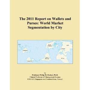 The 2011 Report on Wallets and Purses World Market Segmentation by 